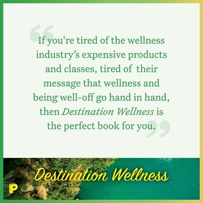 Destination Wellness: Global Secrets for Better Living Wherever You Are
